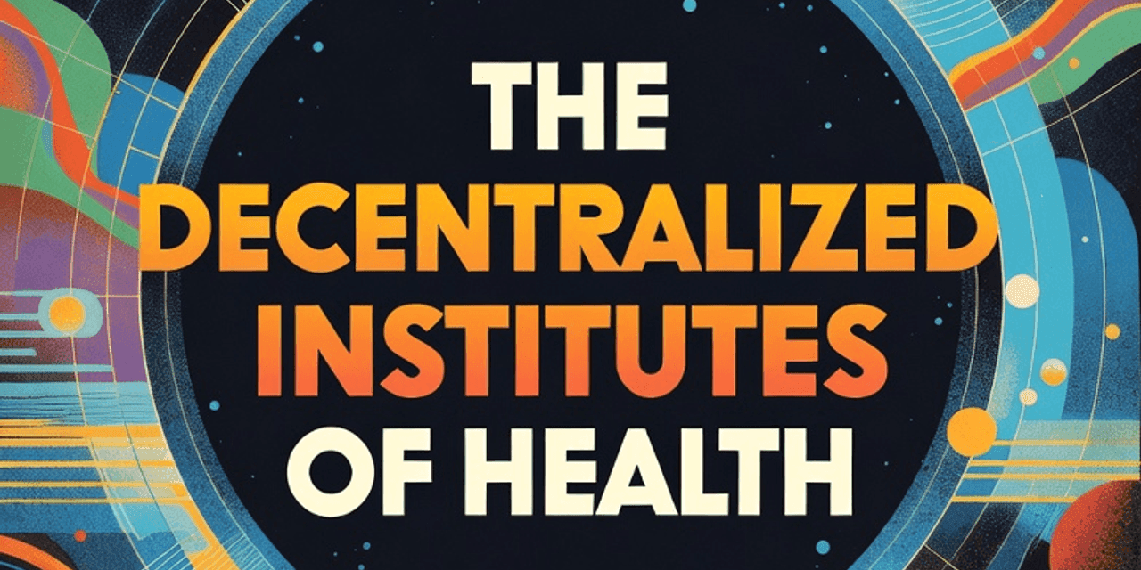 Decentralized Institutes of Health